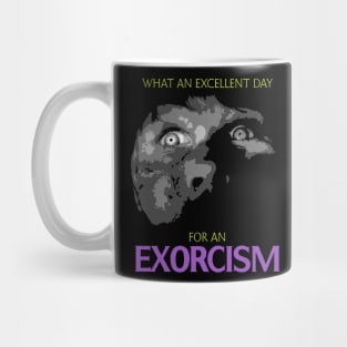 Excellent day for an Exorcism Mug